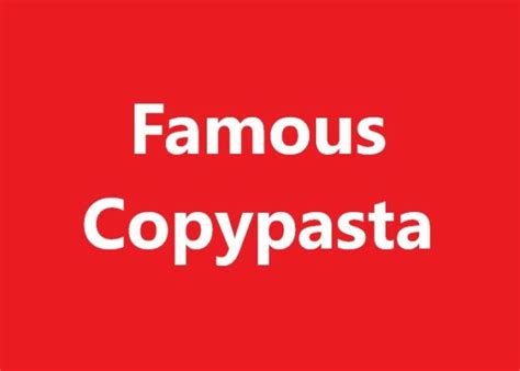Famous copypastas. Things To Know About Famous copypastas. 